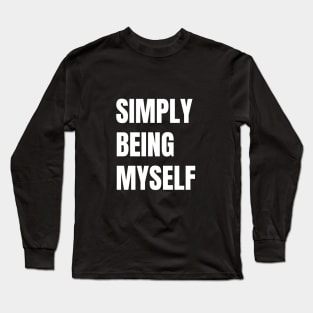 Simply Being Myself Long Sleeve T-Shirt